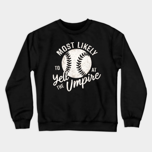 most likely to yell at the umpire Crewneck Sweatshirt by mdr design